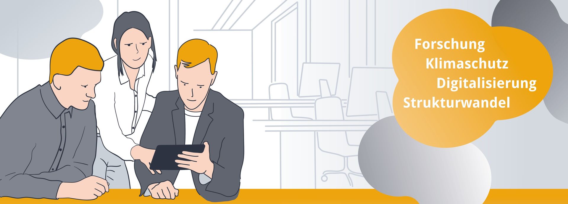 Zeichnung: Zwei Männer und eine Frau stehen nebeneinander und blicken auf ein Tablet. Im Hintergrund sind Umrisse eines Büros zu erkennen. Im Bild stehen die Wörter Forschung, Klimaschutz, Digitalisierung und Strukturwandel.